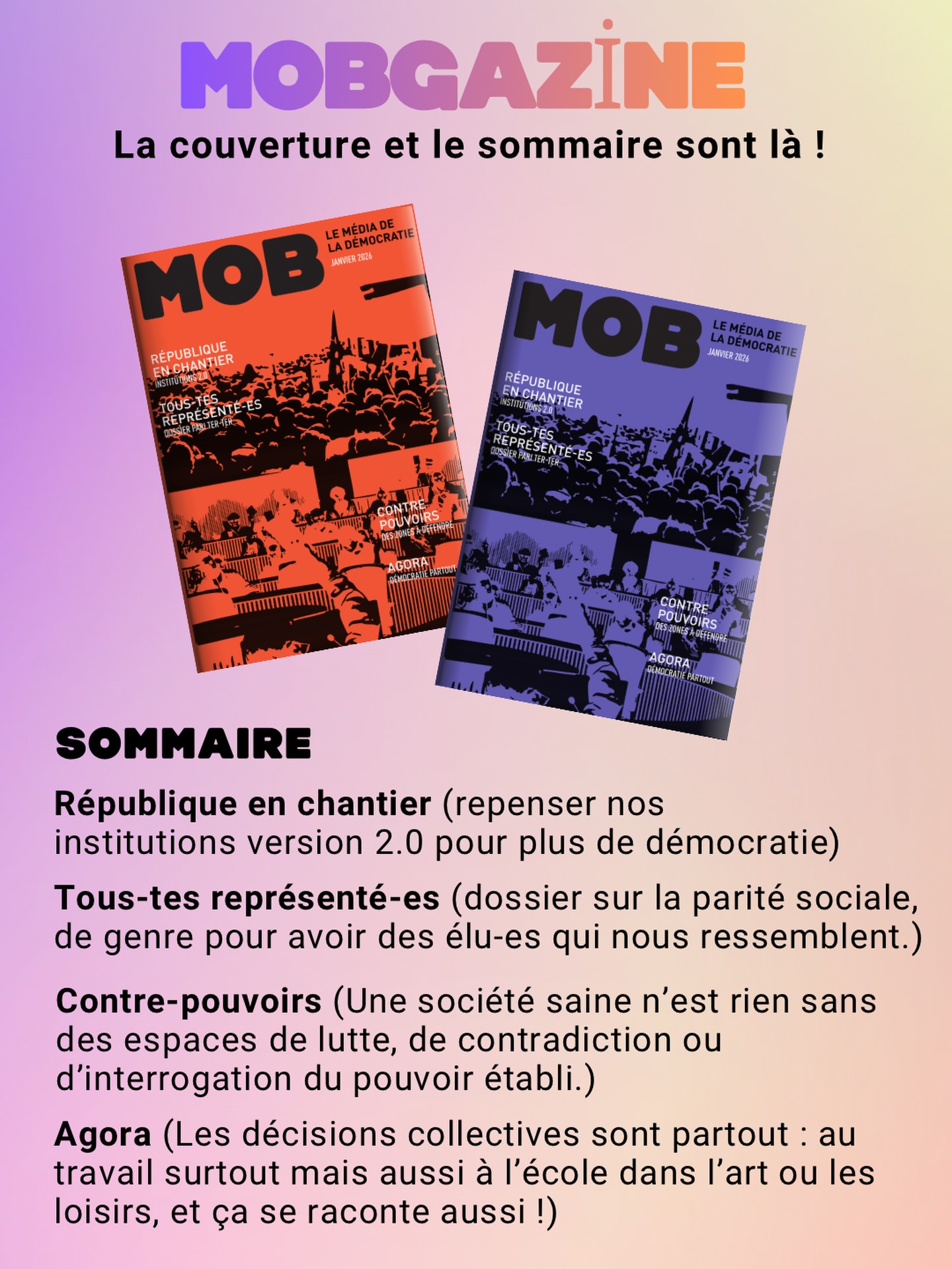 Le magazine est là ! Enfin, sa couverture (on vous laisse voter pour la couleur en sondage ou com’🧡💜)
Et on vous partage aussi son sommaire (là on vous laisse pas choisir 😇) On a voulu réfléchir, comme dans nos vidéos, à la démocratie dans son ensemble !
- la nécessaire réforme des institutions
- la représentation de toutes et tous
- les contre-pouvoirs et leur protection
- les autres sphères importantes de décisions collectives (travail, école, art…)
On a trop hâte de vous le montrer, vous pouvez le précommander en bio et/ou nous soutenir pour 2026 🙏🙏🙏🙏
L’équipe MOB